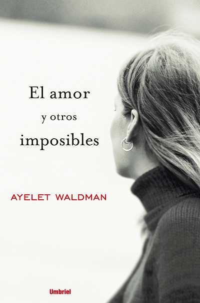 EL AMOR Y OTROS IMPOSIBLES | 9788489367173 | WALDMAN, AYELET