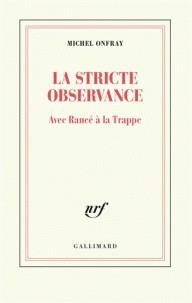 LA STRICTE OBSERVANCE - AVEC RANCÉ À LA TRAPPE | 9782072821127 | ONFRAY, MICHEL