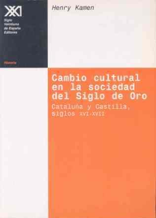 CAMBIO CULTURAL EN LA SOCIEDAD DEL SIGLO DE ORO | 9788432309694 | KAMEN, HENRY