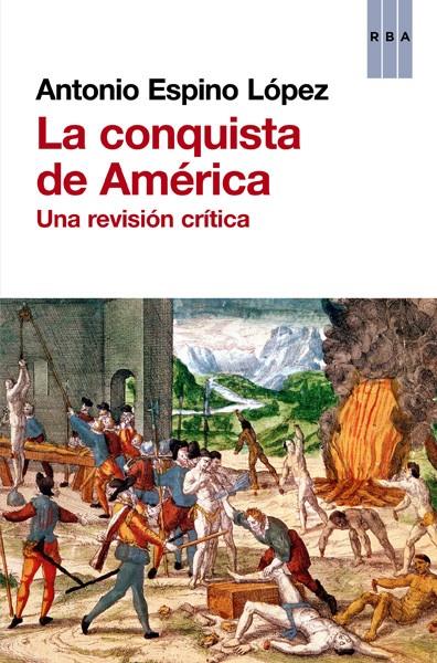 LA CONQUISTA DE AMÉRICA | 9788490066843 | ESPINO LÓPEZ, ANTONIO