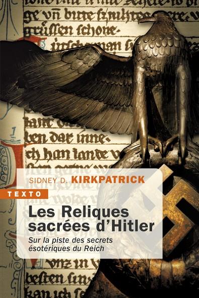 LES RELIQUES SACRÉES D'HITLER  | 9791021058514 | KIRKPATRICK, SIDNEY D.