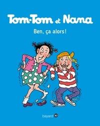 TOM-TOM ET NANA TOME 33. BEN ÇA, ALORS! | 9782747076661 | COHEN, DESPRES