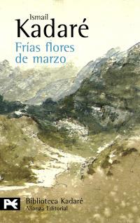 FRÍAS FLORES DE MARZO | 9788420649924 | KADARÉ, ISMAÍL