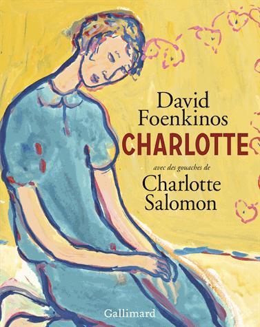 CHARLOTTE - AVEC DES GOUACHES DE CHARLOTTE SALOMON | 9782070149797 | DAVID FOENKINOS