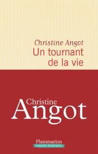 UN TOURNANT DE LA VIE | 9782081444218 | ANGOT, CHRISTINE