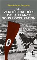 LES VÉRITÉS CACHÉES DE LA FRANCE SOUS L'OCCUPATION | 9782385060077 | LORMIER, DOMINIQUE