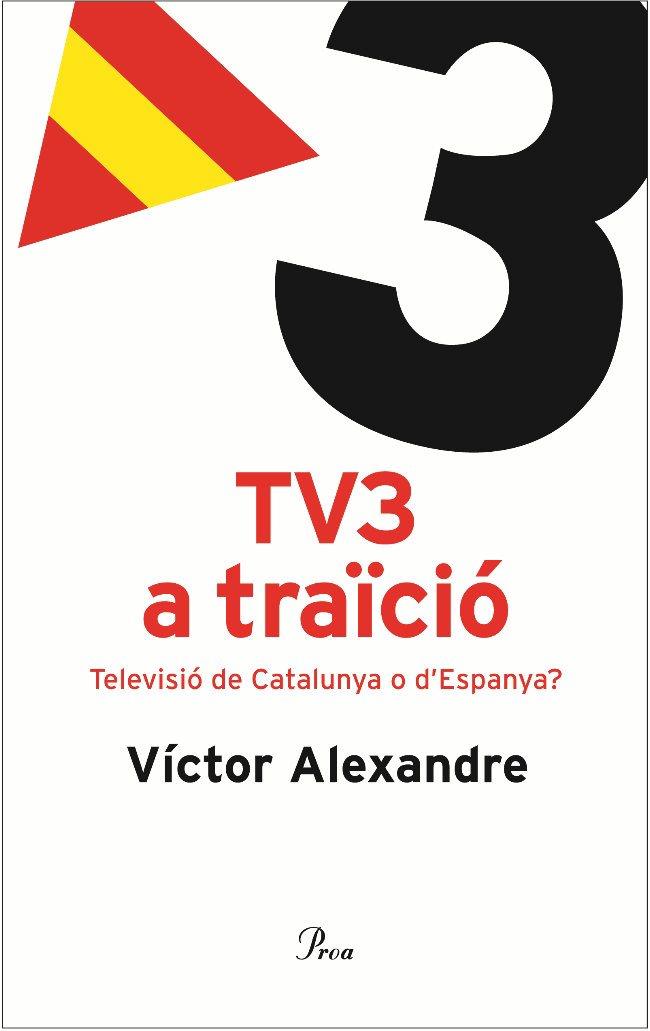 TV3 A TRAÏCIÓ. | 9788484379096 | VÍCTOR ALEXANDRE