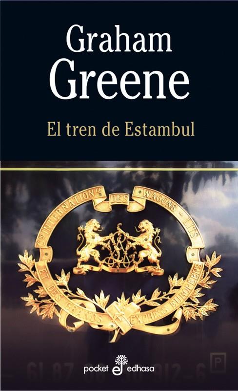 EL TREN DE ESTAMBUL (BOLSILLO) | 9788435017763 | GREENE, GRAHAM