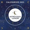 ASTROLOGIE LUNAIRE : CALENDRIER 2021 | 9782379642050 | COLLECTIF