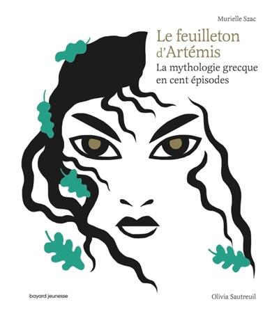 LE FEUILLETON D'ARTÉMIS : LA MYTHOLOGIE GRECQUE EN CENT ÉPISODES  | 9782747088497 | SZAC, MURIELLE