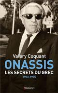 ONASSIS : LES SECRETS DU GREC, 1903-1975  | 9782940719242 | COQUANT, VALÉRY G.