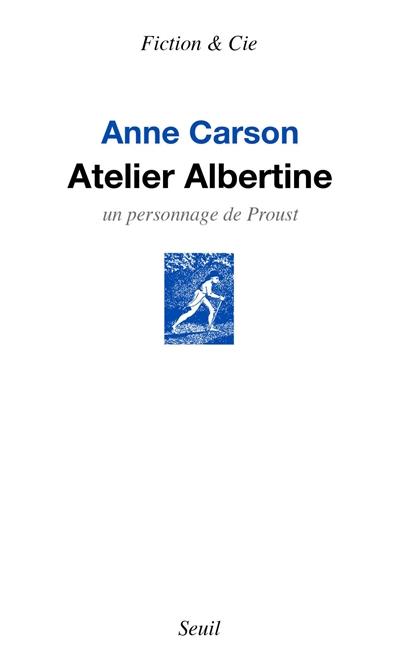 ATELIER ALBERTINE - UN PERSONNAGE DE PROUST | 9782021375893 | CARSON, ANNE