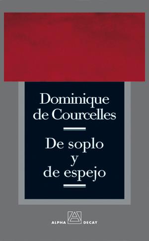 DE SOPLO Y DE ESPEJO | 9788493486839 | DE COURCELLES, DOMINIQUE