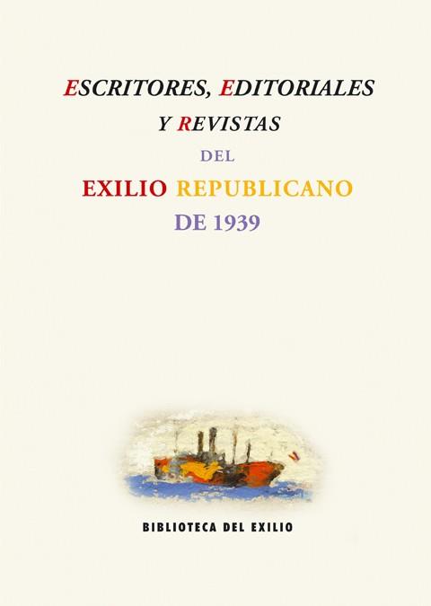 ESCRITORES, EDITORIALES Y REVISTAS DEL EXILIO REPUBLICANO DE 1939 | 9788484722885 | AZNAR SOLER, MANUEL