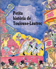 PETITA HISTÒRIA DE TOULOUSE LAUTREC | 9788485984862 | OLIVERAS, JORDI