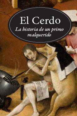 EL CERDO. HISTORIA DE UN PRIMO MALQUERIDO | 9788494329821 | PASTOUREAU, MICHEL