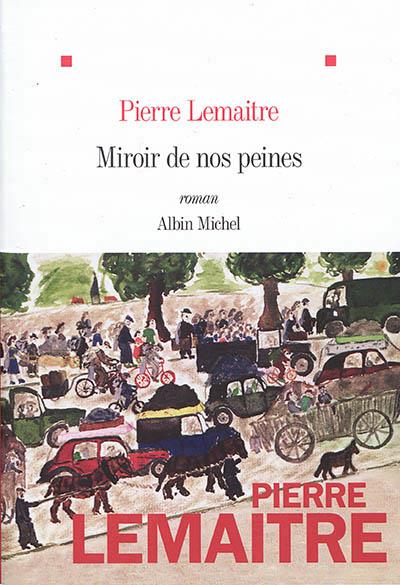 MIROIR DE NOS PEINES | 9782226392077 | LEMAITRE, PIERRE