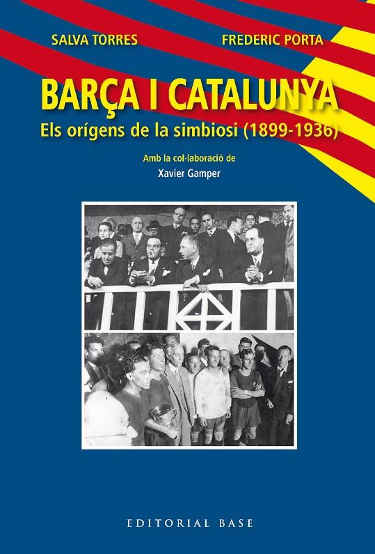 BARÇA I CATALUNYA. ELS ORÍGENS DE LA SIMBIOSI (1899-1936) | 9788419007445 | TORRES DOMÈNECH, SALVA/PORTA VILA, FREDERIC