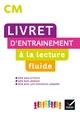 LECTURE CM  - LIVRET D'ENTRAINEMENT A LA LECTURE FLUIDE | 9782401063976
