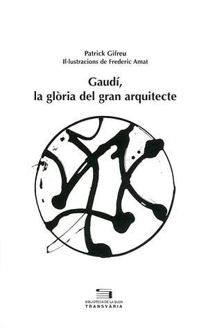 GAUDÍ, LA GLÒRIA DEL GRAN ARQUITECTE | 9788497790246 | GIFREU, PATRICK