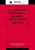 LA NORMALITZACIÓ TERMINOLÒGICA EN CATALÀ: CRITERIS I TERMES: 1986-2004 | 9788484157786 | TERMCAT