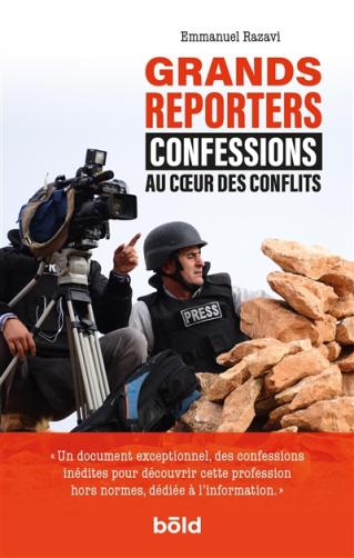 Présentation du livre : "Grands reporters : confessions au coeur des conflits" d'Emmanuel Razavi - 
