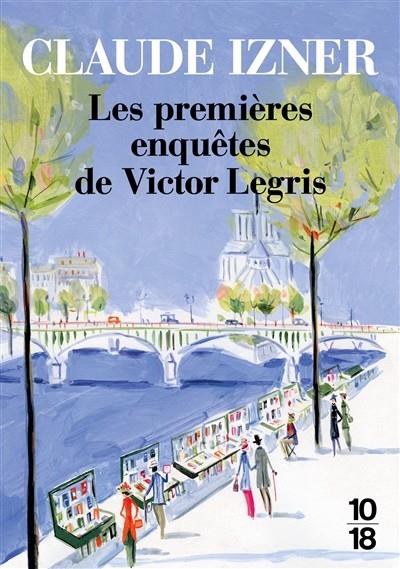 LES PREMIERES ENQUETES DE VICTOR LEGRIS  | 9782264072009 | IZNER, CLAUDE