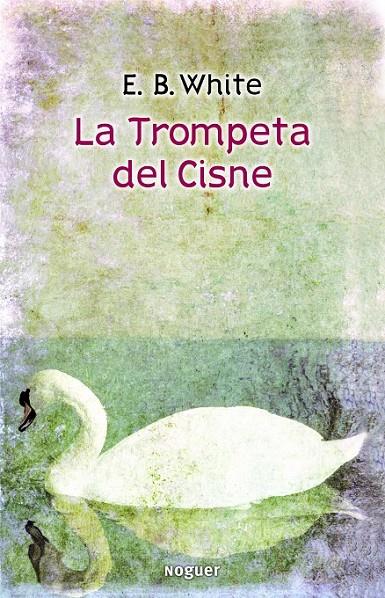 LA TROMPETA DEL CISNE | 9788427901421 | E. B. WHITE