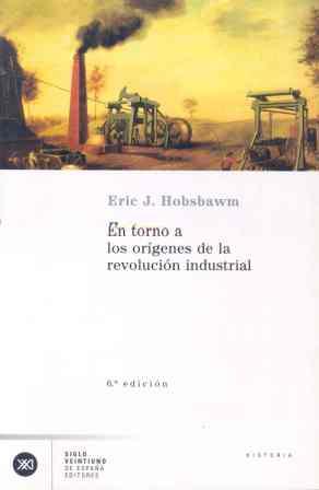 EN TORNO A LOS ORÍGENES DE LA REVOLUCIÓN INDUSTRIAL | 9788432303258 | HOBSBAWM, ERIC J.