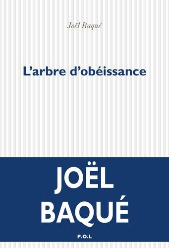 L'ARBRE D'OBÉISSANCE | 9782818048160 | BAQUÉ, JOËL