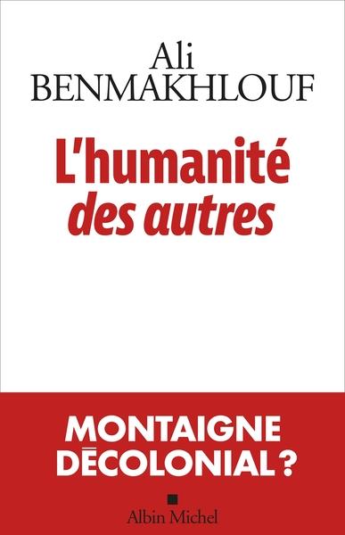L'HUMANITÉ DES AUTRES | 9782226476449 | BENMAKHLOUF, ALI