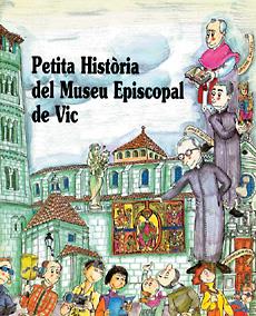 PETITA HISTÒRIA DEL MUSEU EPISCOPAL DE VIC | 9788485984671 | ROSÉS, CARME