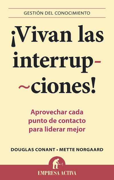 ¡VIVAN LAS INTERRUPCIONES! | 9788492452897 | CONANT, DOUGLAS R./NORGAARD, METTE