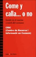 COME Y CALLA... O NO | 9788474264715 | CRIC (CENTRE DE RECERCA I INFORMACIÓ EN CONSUM)