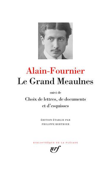 LE GRAND MEAULNES - CHOIX DE LETTRES, DE DOCUMENTS ET D'ESQUISSES | 9782072713323 | ALAIN-FOURNIER