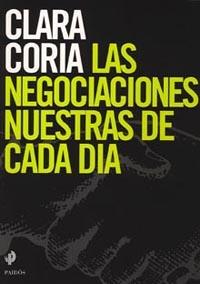 LAS NEGOCIACIONES NUESTRAS DE CADA DÍA | 9789501226416 | CLARA CORIA