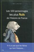 100 PERSONNAGES LES PLUS NULS DE L HISTOIRE DE FRAMCE | 9782352888055 | LEMONIER M