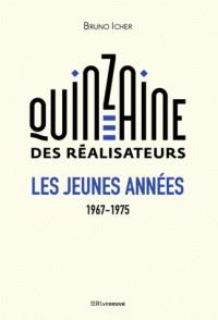 LA QUINZAINE DES RÉALISATEURS - LES JEUNES ANNÉES 1967-1975 | 9782360134786 | ICHER, BRUNO