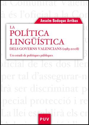 LA POLÍTICA LINGÜÍSTICA DELS GOVERNS VALENCIANS (1983-2008) | 9788437073187 | BODOQUE ARRIBAS, ANSELM
