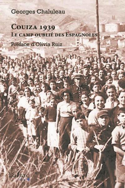 COUIZA 1939 - LE CAMP OUBLIÉ DES ESPAGNOLES | 9782373200997 | GEORGES CHALULEAU