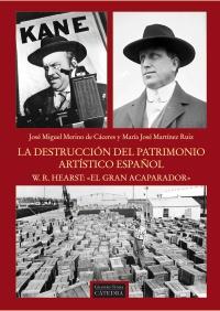 LA DESTRUCCIÓN DEL PATRIMONIO ARTÍSTICO ESPAÑOL. W.R. HEARST:  " EL GRAN ACAPARA | 9788437630397 | MARTÍNEZ RUIZ, Mª JOSÉ/MERINO CÁCERES, JOSÉ MIGUEL