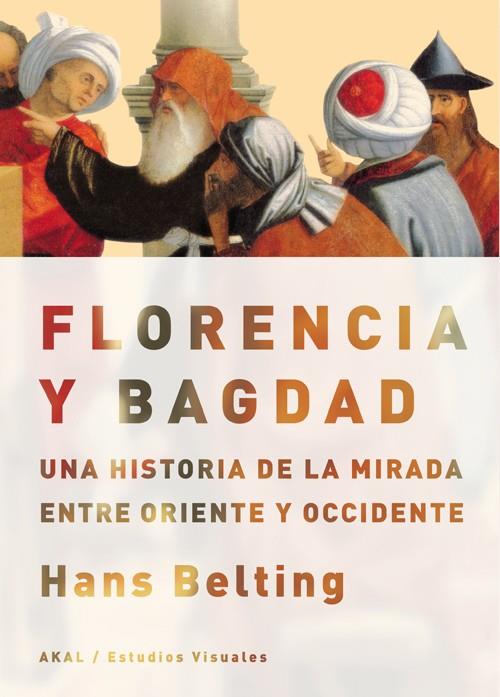 FLORENCIA Y BAGDA | 9788446030584 | BELTING, HANS