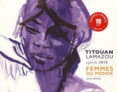 AGENDA 2018 FEMMES DU MONDE 10 ANS - TITOUAN LAMAZOU | 9782742450398 | LAMAZOU, TITOUAN