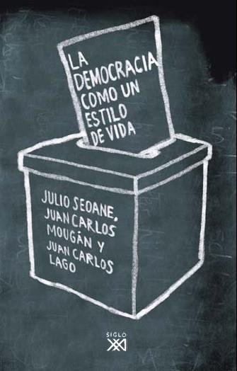 LA DEMOCRACIA COMO UN ESTILO DE VIDA | 9788432313967 | SEOANE PINILLA, JULIO/MOUGÁN RIVERO, JUAN CARLOS/LAGO BORNSTEIN, JUAN CARLOS