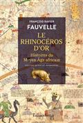 LE RHINOCÉROS D'OR : HISTOIRES DU MOYEN AGE AFRICAIN | 9791021052208 | FAUVELLE-AYMAR, FRANÇOIS-XAVIER