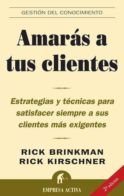 AMARÁS A TUS CLIENTES | 9788496627017 | BRINKMAN, RICK/KIRSCHNER, RICK
