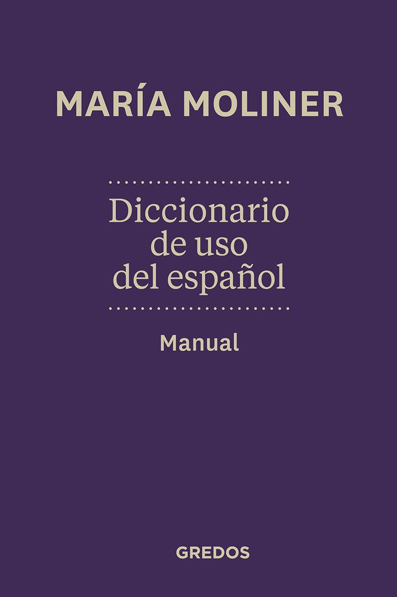 DICCIONARIO DE USO DE ESPAÑOL. DUE. N.ED | 9788424936372 | MOLINER RUIZ, MARIA