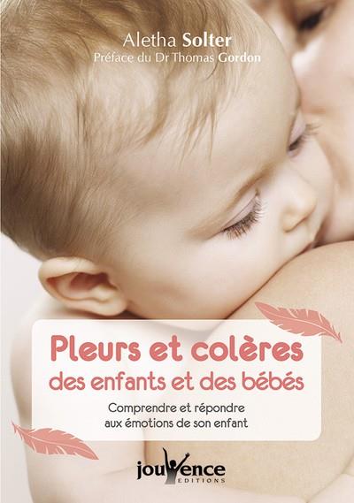 PLEURS ET COLERES DES ENFANTS ET DES BEBES | 9782889115754 | SOLTER, ALETHA