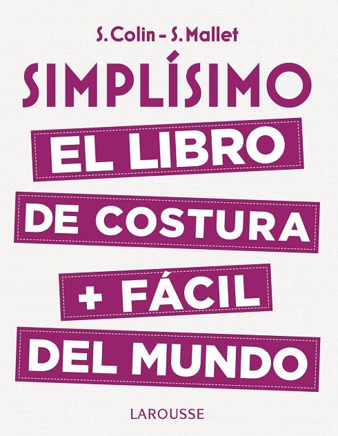 SIMPLíSIMO. EL LIBRO DE COSTURA + FáCIL DEL MUNDO | 9788416984947 | COLIN, STéPHANIE/MALLET, SANDRINE