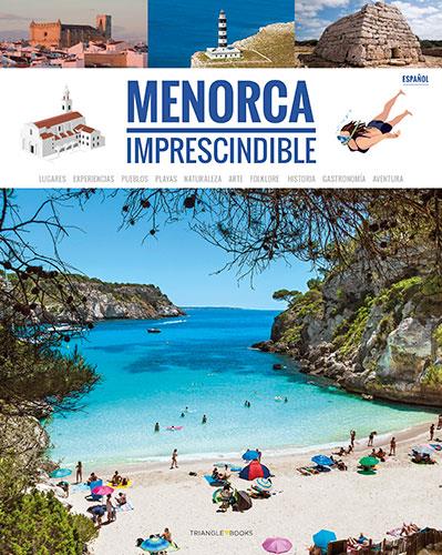 MENORCA IMPRESCINDIBLE - ESPANYOL | 9788484788225 | MERCADAL ARGUIMBAU, JOAN/PLA BOADA, RICARD/PONS PETRUS, JUANJO/PUIG VENTURA, BIEL/ARQUIMBAU, DAVID/F
